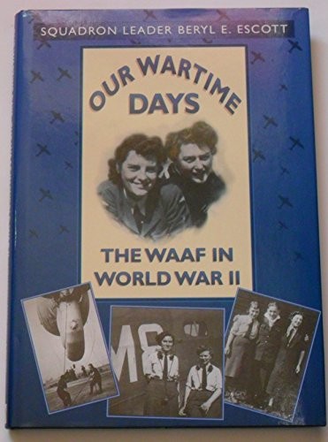 Our wartime days the waaf - days:,